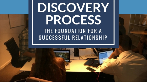 The Discovery Process is The Foundation For a Successful Relationship