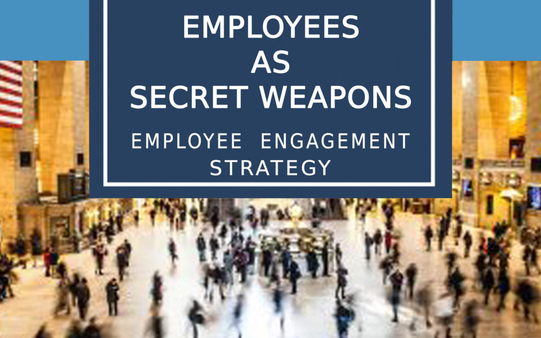 Employees As Secret Weapons