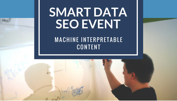 Smart Data SEO Event on Machine Interpretable Content